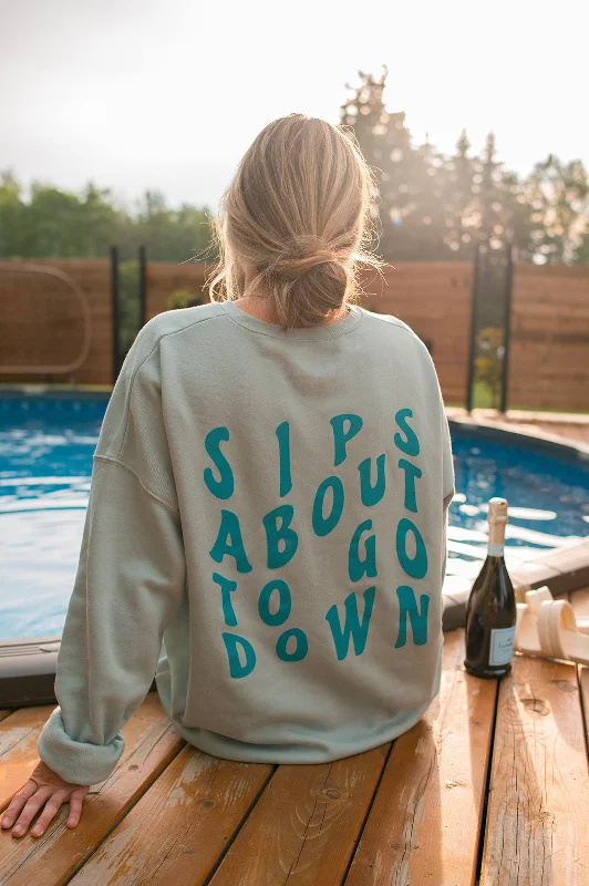 The SIPS ABOUT TO GO DOWN Sweatshirt