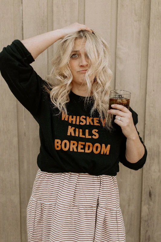 The Whiskey Kills Boredom Sweatshirt